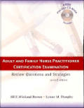 Adult and Nurse Practitioner Certification Examination: Review Questions and Strategies with CDROM