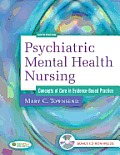 Psychiatric Mental Health Nursing Concepts of Care in Evidence Based Practice With CDROM
