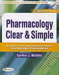 Pharmacology Clear & Simple: A Guide to Drug Classifications and Dosage Calculations [With CDROM]