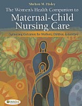 Womens Health Companion to Maternal Child Nursing Care Optimizing Outcomes for Mothers Children & Families