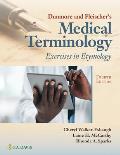 Dunmore and Fleischer's Medical Terminology: Exercises in Etymology