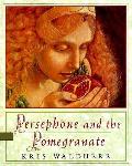 Persephone & The Pomegranate A Myth From Greece