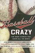 Baseball Crazy Ten Short Stories That Cover All the Bases