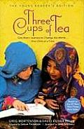 Three Cups of Tea Young Readers Edition One Mans Journey to Change the World One Child at a Time