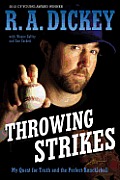 Throwing Strikes My Quest for Truth & the Perfect Knuckleball