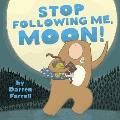 Stop Following Me Moon