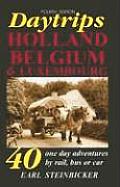 Daytrips Holland Belgium & Luxembourg 40 One Day Adventures by Rail Bus or Car