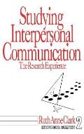 Studying Interpersonal Communication: The Research Experience