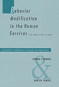 Behavior Modification in the Human Services: A Systematic Introduction to Concepts and Applications