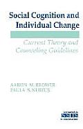 Social Cognition and Individual Change: Current Theory and Counseling Guidelines