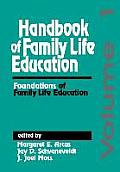 Handbook of Family Life Education: Foundations of Family Life Education