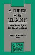 A Future for Religion?: New Paradigms for Social Analysis