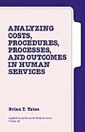 Analyzing Costs, Procedures, Processes, and Outcomes in Human Services: An Introduction