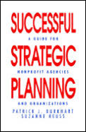 Successful Strategic Planning: A Guide for Nonprofit Agencies and Organizations