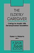 The Elderly Caregiver: Caring for Adults with Developmental Disabilities