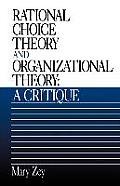 Rational Choice Theory and Organizational Theory: A Critique