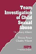 Team Investigation of Child Sexual Abuse: The Uneasy Alliance