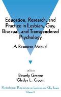 Education, Research, and Practice in Lesbian, Gay, Bisexual, and Transgendered Psychology: A Resource Manual