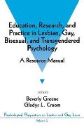 Education, Research, and Practice in Lesbian, Gay, Bisexual, and Transgendered Psychology: A Resource Manual