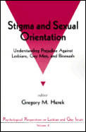 Stigma and Sexual Orientation: Understanding Prejudice Against Lesbians, Gay Men and Bisexuals