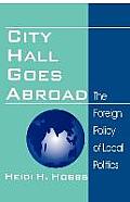 City Hall Goes Abroad: The Foreign Policy of Local Politics