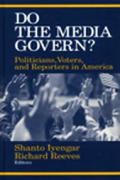 Do the Media Govern?: Politicians, Voters, and Reporters in America