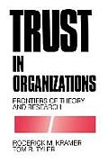 Trust in Organizations: Frontiers of Theory and Research