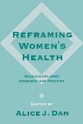 Reframing Women's Health: Multidisciplinary Research and Practice