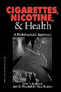 Cigarettes, Nicotine, and Health: A Biobehavioral Approach