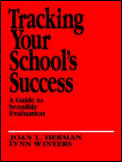 Tracking Your School′s Success: A Guide to Sensible Evaluation