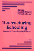 Restructuring Schooling: Learning from Ongoing Efforts