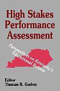 High Stakes Performance Assessment: Perspectives on Kentucky′s Educational Reform