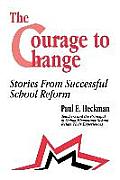 The Courage to Change: Stories from Successful School Reform