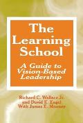 The Learning School: A Guide to Vision-Based Leadership