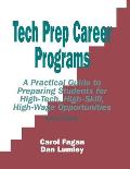 Tech Prep Career Programs: A Practical Guide to Preparing Students for High-Tech, High-Skill, High-Wage Opportunities, Revised