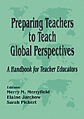 Preparing Teachers to Teach Global Perspectives: A Handbook for Teacher Educators