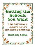 Getting the Schools You Want: A Step-By-Step Guide to Conducting Your Own Curriculum Management Audit