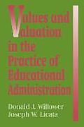 Values and Valuation in the Practice of Educational Administration