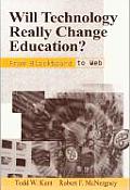 Will Technology Really Change Education?: From Blackboard to Web (Critical Issues in Teacher Education)