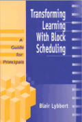 Transforming Learning with Block Scheduling: A Guide for Principals