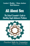 All about Sex: The School Counselor′s Guide to Handling Tough Adolescent Problems