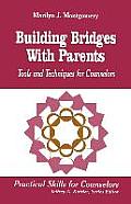 Building Bridges with Parents: Tools and Techniques for Counselors
