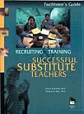 Recruiting and Training Successful Substitute Teachers: Participant′s Notebook