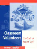Classroom Volunteers: Uh-Oh! or Right On!