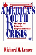 America′s Youth in Crisis: Challenges and Options for Programs and Policies