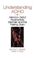 Understanding ADHD: Attention Deficit Hyperactivity Disorder and the Feeling Brain