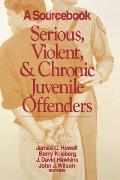 Serious, Violent, and Chronic Juvenile Offenders: A Sourcebook