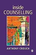 Inside Counselling: Becoming and Being a Professional Counsellor