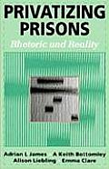 Privatizing Prisons: Rhetoric and Reality
