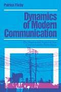 Dynamics of Modern Communication: The Shaping and Impact of New Communication Technologies